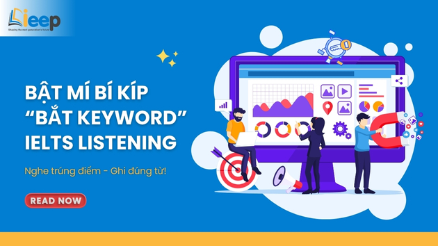 BÍ KÍP “BẮT KEYWORD” TRONG IELTS LISTENING – NGHE TRÚNG ĐIỂM, GHI ĐÚNG TỪ